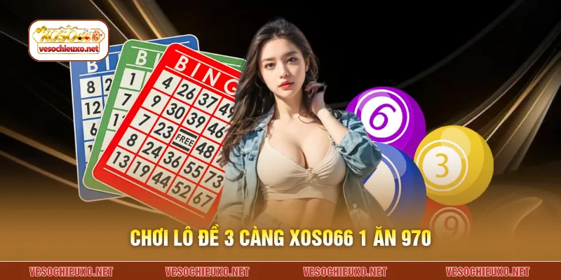 Chơi lô đề 3 càng XOSO66 1 ăn 970