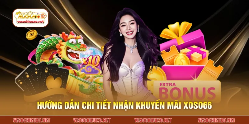 Hướng dẫn chi tiết nhận khuyến mãi XOSO66