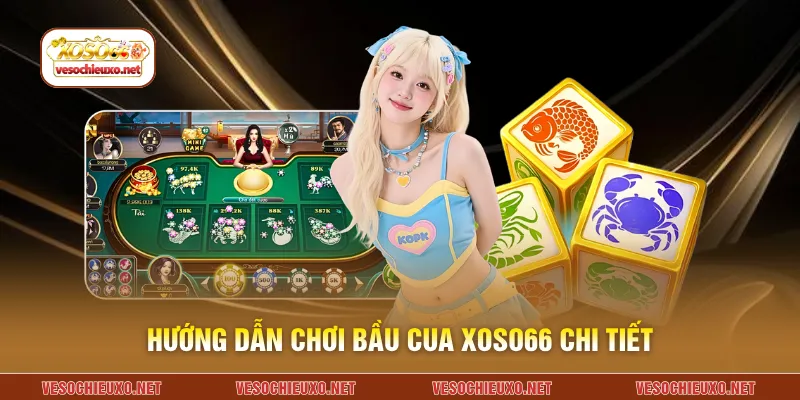 Hướng dẫn chơi bầu cua XOSO66 chi tiết