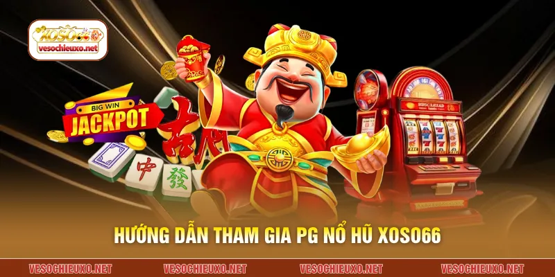 Hướng dẫn tham gia pg nổ hũ XOSO66