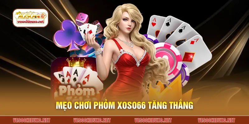 Mẹo chơi phỏm XOSO66 tăng thắng