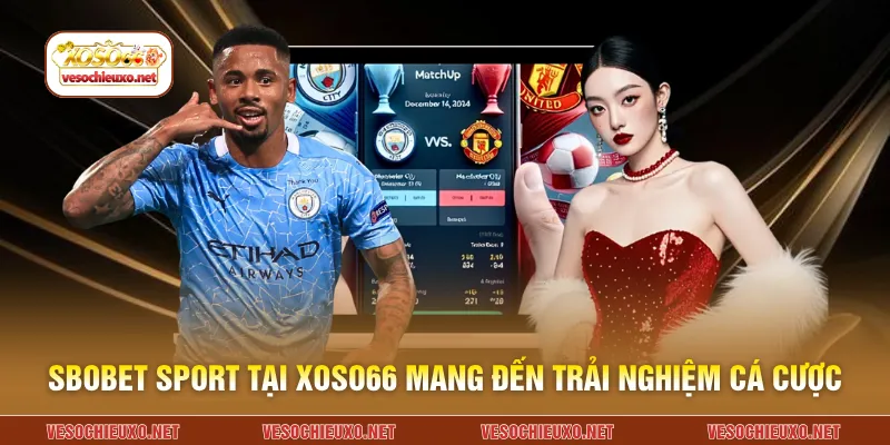 Sbobet Sport tại XOSO66 mang đến trải nghiệm cá cược